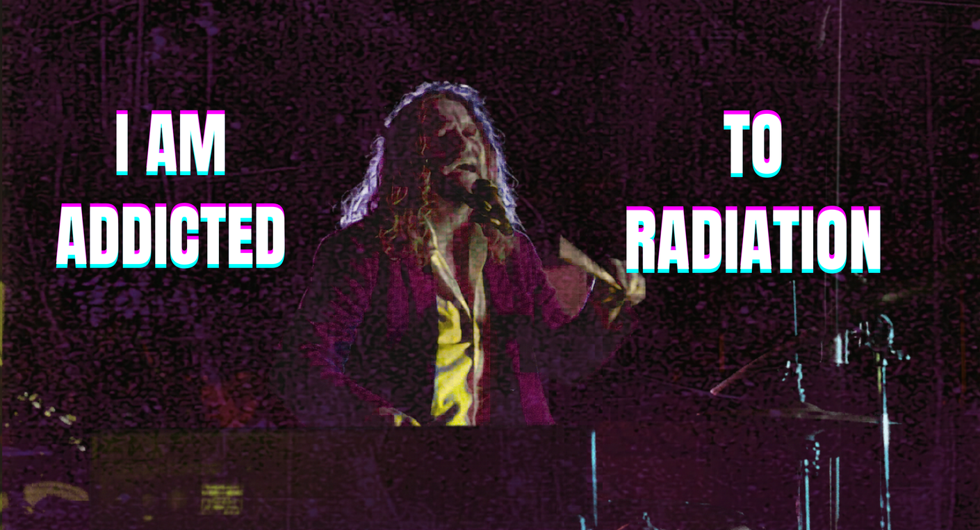 I AM ADDICTED TO RADIATION